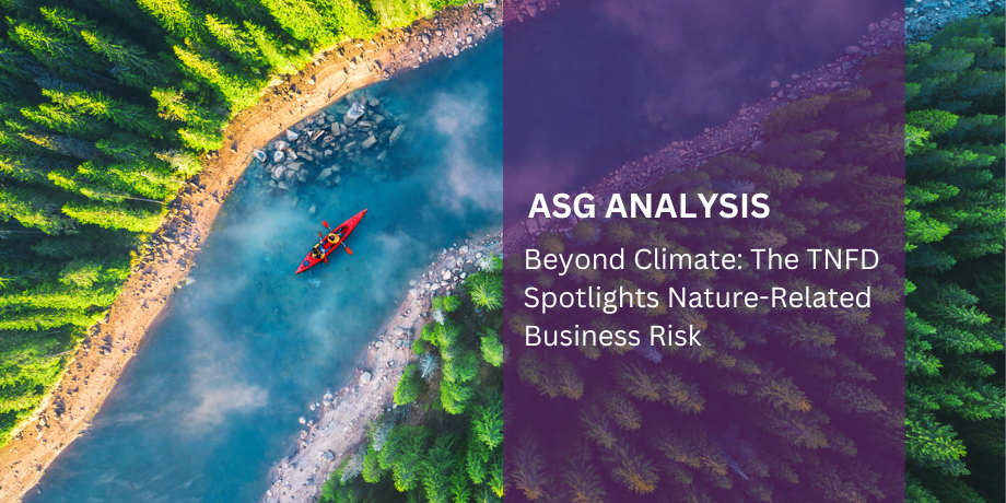 ASG Analysis - Beyond Climate: The TNFD Spotlights Nature-Related Business Risk